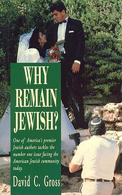 Why Remain Jewish? - Gross, David C