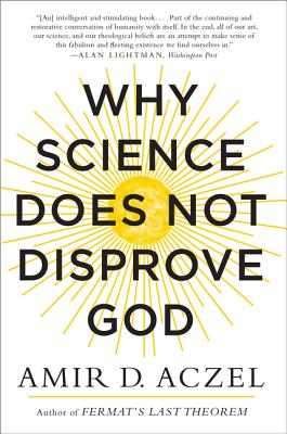 Why Science Does Not Disprove God - Aczel, Amir