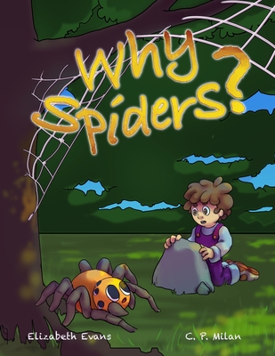 Why Spiders?: Question your fears to enhance understanding... - Evans, Christine (Editor), and Evans, Elizabeth