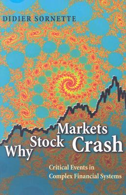 Why Stock Markets Crash: Critical Events in Complex Financial Systems - Sornette, Didier