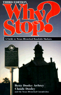 Why Stop?: A Guide to Texas Historical Roadside Markers - Awbrey, Betty Dooley, and Dooley-Awbrey, Betty, and Texas Historical Commission