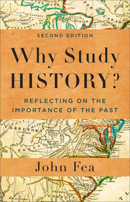 Why Study History? - Fea, John