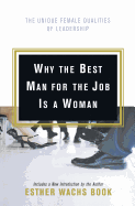 Why the Best Man for the Job Is a Woman: The Unique Female Qualities of Leadership