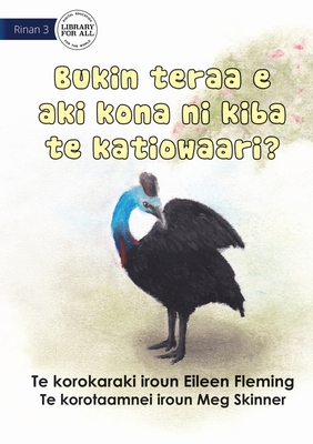 Why the Cassowary Doesn't Fly - Bukin teraa e aki kona ni kiba te katiowaari (Te Kiribati) - Fleming, Eileen
