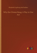 Why the Chimes Rang: A Play in One Act