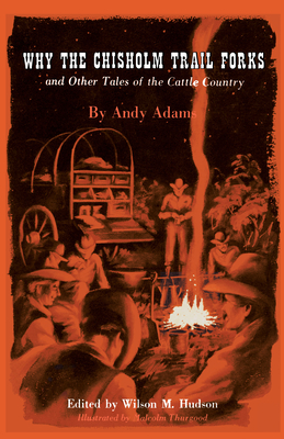 Why the Chisholm Trail Forks and Other Tales of the Cattle Country - Adams, Andy