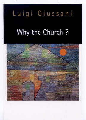 Why the Church? - Giussani, Luigi