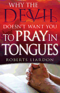 Why the Devil Doesn't Want You to Pray in Tongues