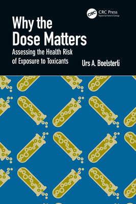 Why the Dose Matters: Assessing the Health Risk of Exposure to Toxicants - Boelsterli, Urs A