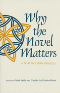 Why the Novel Matters: A Postmodern Perplex