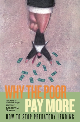 Why the Poor Pay More: How to Stop Predatory Lending - Squires, Gregory D