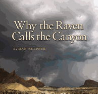 Why the Raven Calls the Canyon: Off the Grid in Big Bend Country Volume 10