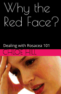 Why the Red Face?: Dealing with Rosacea 101