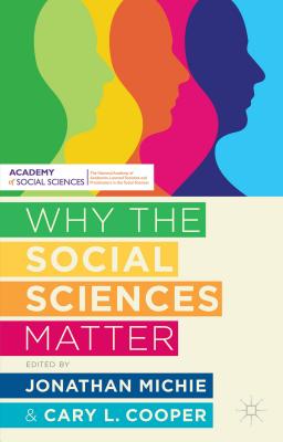 Why the Social Sciences Matter - Michie, Jonathan, and Cooper, Cary