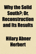 Why the Solid South? Or, Reconstruction and Its Results