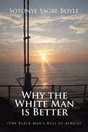 Why the White Man is Better: (The Black Man's Rule of Africa)