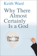 Why There Almost Certainly Is a God: Doubting Dawkins