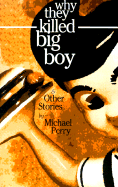 Why They Killed Big Boy: And Other Stories - Perry, Michael