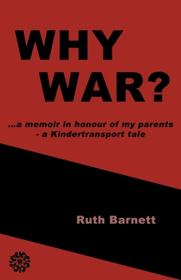 Why War?: ...a memoir in honour of my parents - a Kindertransport tale - Janeti, Joseph (Contributions by), and Wenjing, Zhou (Contributions by)
