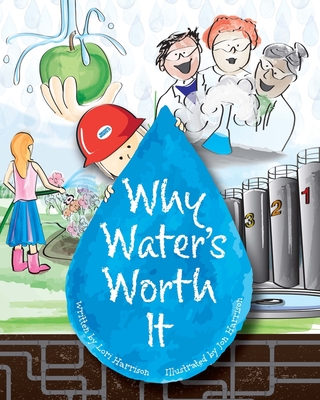 Why Water's Worth It - Harrison, Lori, and Water Environment Federation