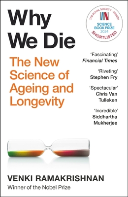 Why We Die: And How We Live: The New Science of Ageing and Longevity - Ramakrishnan, Venki