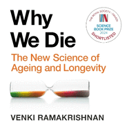 Why We Die: The New Science of Longevity - 'Changed my perspective on the whole living world' Chris Van Tulleken