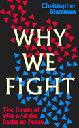 Why We Fight: The Roots of War and the Paths to Peace