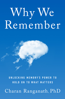 Why We Remember: Unlocking Memory's Power to Hold on to What Matters - Ranganath, Charan