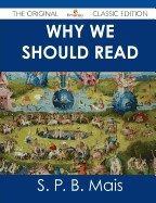 Why We Should Read - The Original Classic Edition - Mais, S P B