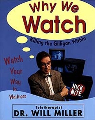 Why We Watch: Killing the Gilligan Within - Miller, Will