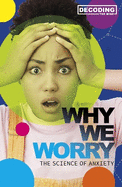 Why We Worry: The Science of Anxiety