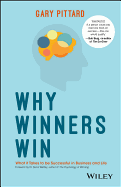 Why Winners Win: What it Takes to be Successful in Business and Life