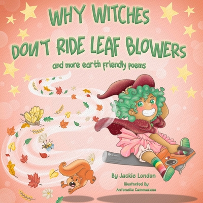 Why Witches Don't Ride Leaf Blowers: and more earth friendly poems - London, Jackie