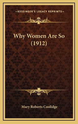 Why Women Are So (1912) - Coolidge, Mary Roberts