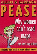 Why Women Can't Read Maps: Lessons Men Need to Know About Women