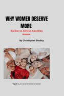 Why Women Deserve More: Racism on African, American Women