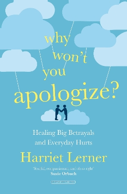 Why Won't You Apologize?: Healing Big Betrayals and Everyday Hurts - Lerner, Harriet