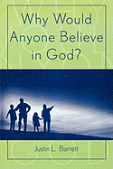 Why Would Anyone Believe in God?