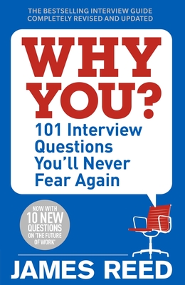 Why You?: 101 Interview Questions You'll Never Fear Again - Reed, James