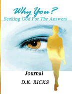 Why You? (a Journal): Seeding God for the Answers