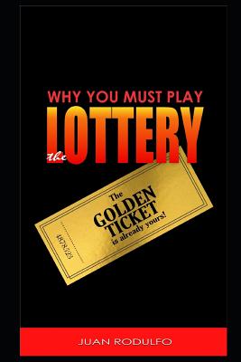 Why you must Play the Lottery - Rodulfo, Juan