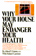 Why Your House May Endanger Your Health - Zamm, Alfred V, and Zam, Alfred V, and Gannon, Robert