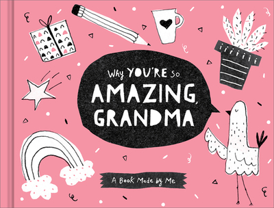 Why You're So Amazing, Grandma: A Fun Fill-In Book for Kids to Complete for Their Grandma - Leduc McQueen, Danielle