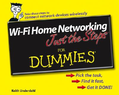 Wi-Fi Home Networking Just the Steps for Dummies - Underdahl, Keith