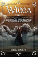 Wicca: Witchcraft Moon Spells and Wicca Book of Spells, 2 books in 1: Everything You Want to Know About the Lunar Phases and Magic Rituals. Practice Witchcraft and Learn how to Create Enchantments.