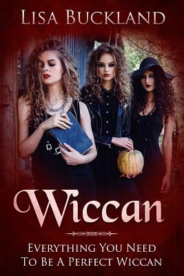 Wiccan: Everything You Need to Be a Perfect Wiccan - Buckland, Lisa