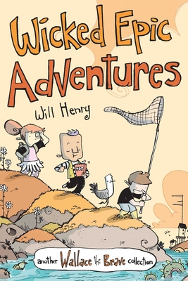 Wicked Epic Adventures: Another Wallace the Brave Collection Volume 3 - Henry, Will