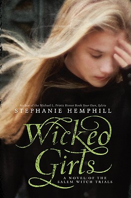 Wicked Girls: A Novel of the Salem Witch Trials - Hemphill, Stephanie