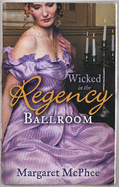 WICKED in the Regency Ballroom: The Wicked Earl / Untouched Mistress - McPhee, Margaret