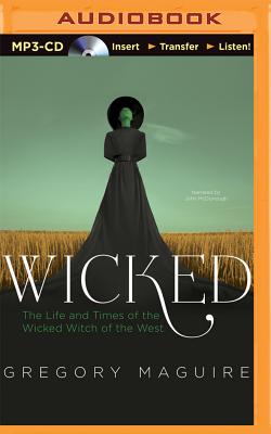 Wicked: The Life and Times of the Wicked Witch of the West - Maguire, Gregory, and McDonough, John (Read by)